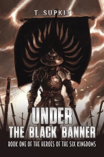 Under the Black Banner : Book One of the Heroes of the Six Kingdoms