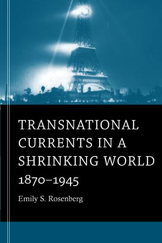 Transnational Currents in a Shrinking World: 1870-1945