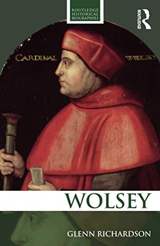 WOLSEY (Routledge Historical Biographies)