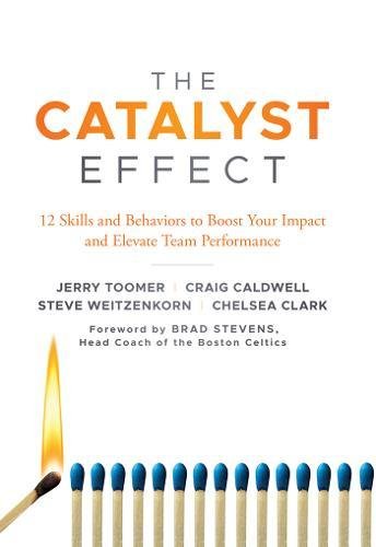 The Catalyst Effect: 12 Skills and Behaviors to Boost your Impact and Elevate Team Performance