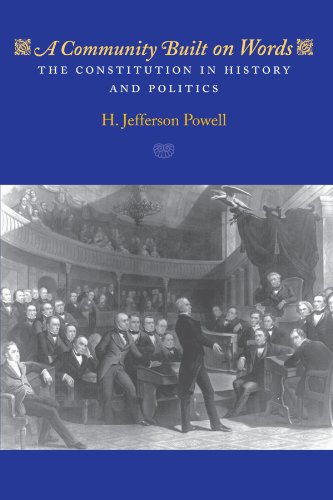 The Constitution in History and Politics: A Community Built on Words
