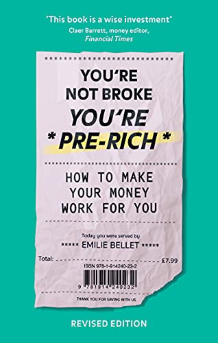 You're Not Broke You're Pre-Rich: How to make your money work for you