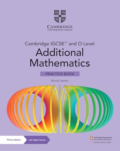 Cambridge IGCSE™ and O Level Additional Mathematics Practice Book with Digital Version (2 Years' Access)