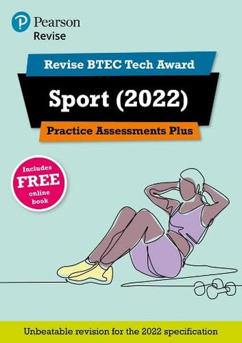 Pearson REVISE BTEC Tech Award Sport 2022 Practice Assessments Plus - 2023 and 2024 exams and assessments: for home learning, 2022 and 2023 assessments and exams (Revise BTEC Tech Award in Sport)