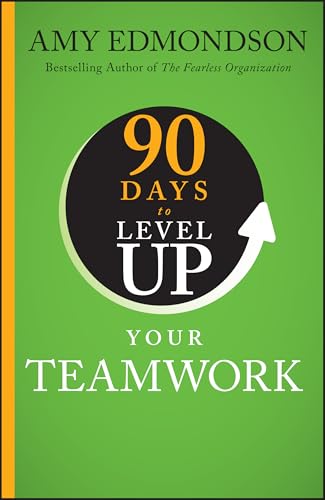 Book cover for 90 Days to Level Up Your Teamwork by Amy Edmondson.