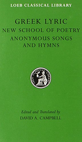 Greek Lyric, Volume V: The New School of Poetry and Anonymous Songs and Hymns (Loeb Classical Library 144)