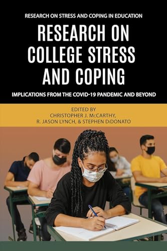 Research on College Stress and Coping : Implications From the COVID-19 Pandemic and Beyond