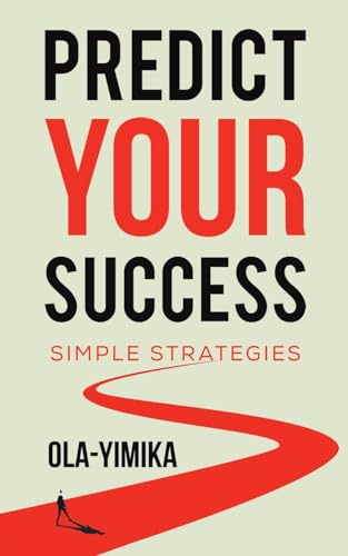 Predict Your Success: Simple Strategies