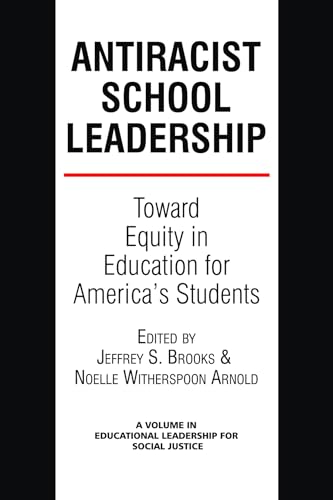 Antiracist School Leadership : Toward Equity in Education for America's Students Introduction