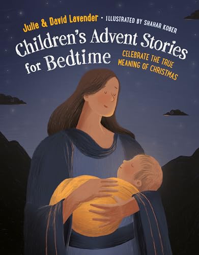 Childrens Advent Stories for Bedtime (Fully Illustrated) : Celebrate the True Meaning of Christmas