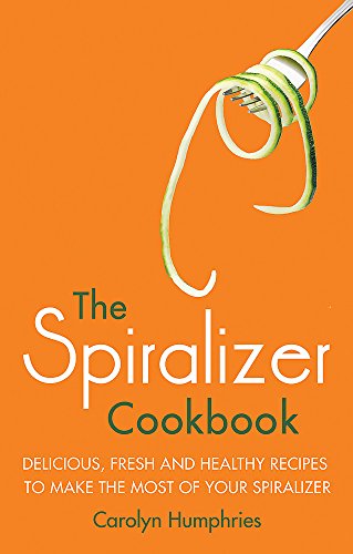 The Spiralizer Cookbook: Delicious, fresh and healthy recipes to make the most of your spiralizer