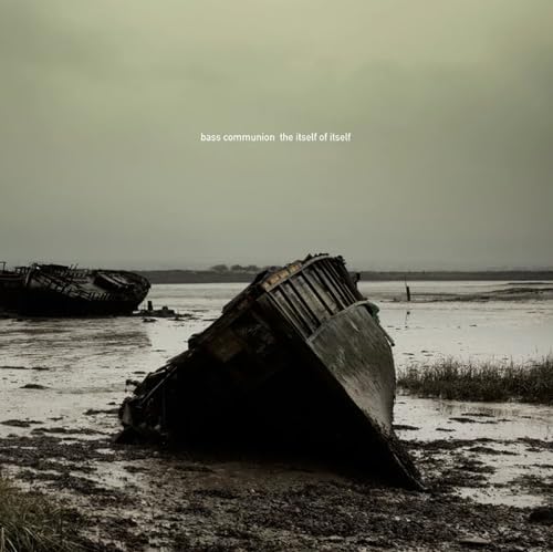Bass Communion - The Itself Of Itself [CD]