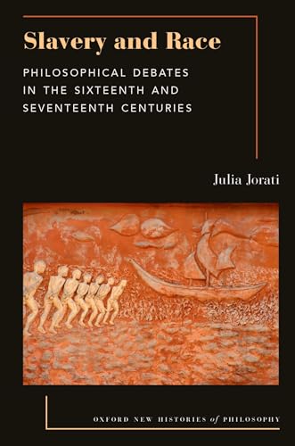 Slavery and Race : Philosophical Debates in the Sixteenth and Seventeenth Centuries