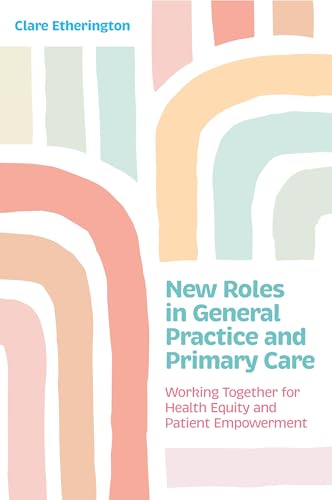 New Roles in General Practice and Primary Care : Working Together for Health Equity and Patient Empowerment