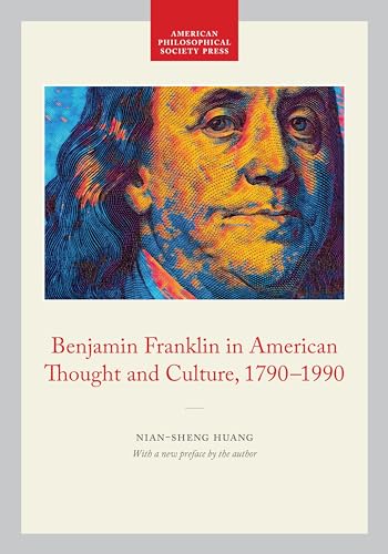 Benjamin Franklin in American Thought and Culture, 1790-1990 : Memoirs, American Philosophical Society (vol. 211)