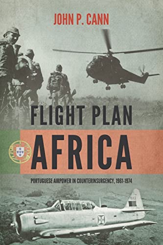 Flight Plan Africa : Portuguese Airpower in Counterinsurgency, 1961-1974
