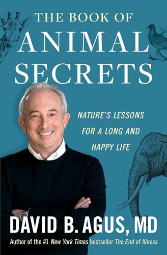 The Book of Animal Secrets : Nature's Lessons for a Long and Happy Life
