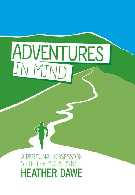 Adventures in Mind : A personal obsession with the mountains