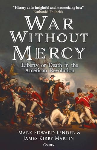 War Without Mercy : Liberty or Death in the American Revolution