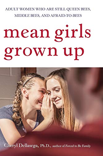 Mean Girls Grown Up: Adult Women Who are Still Queen Bees