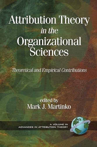 Attribution Theory in the Organizational Sciences : Theoretical and Empirical Contributions