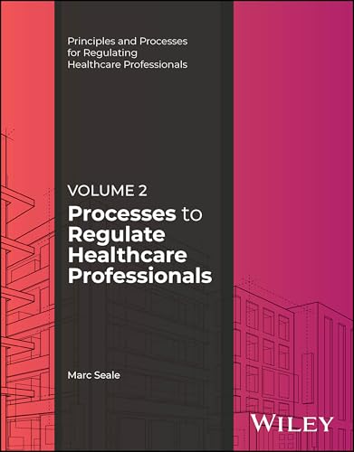 Processes to Regulate Healthcare Professionals, Volume 2