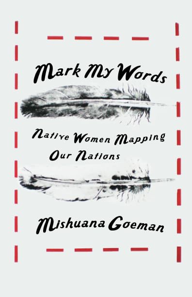Mark My Words: Native Women Mapping Our Nations