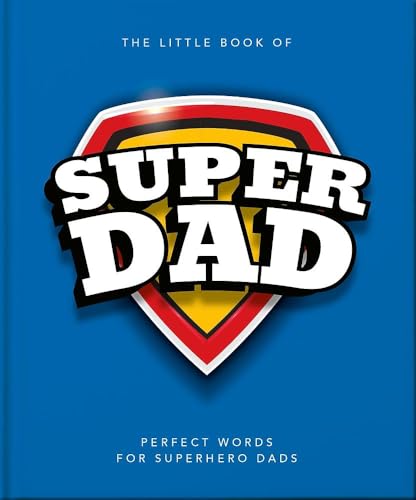 The Little Book of SuperDad : Perfect Words for Superhero Dads