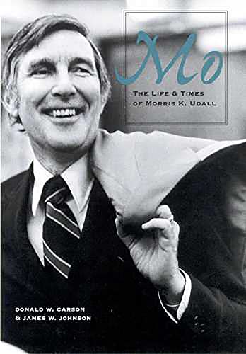 Mo : The Life and Times of Morris K. Udall