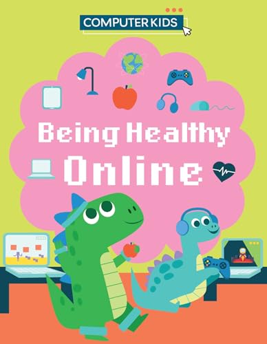 Computer Kids: Being Healthy Online