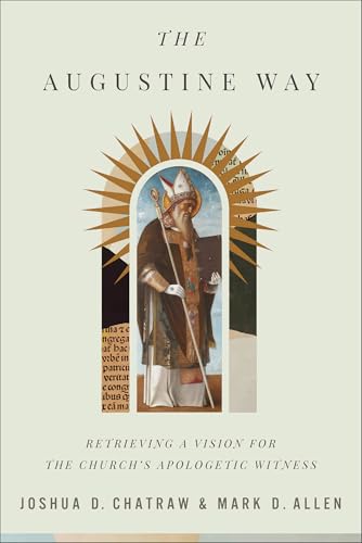 The Augustine Way : Retrieving a Vision for the Church's Apologetic Witness