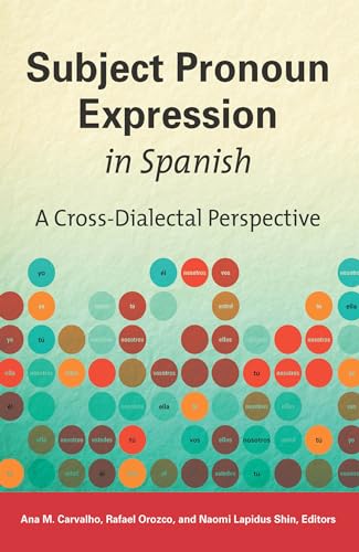 Subject Pronoun Expression in Spanish: A Cross-Dialectal Perspective