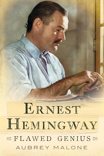 Ernest Hemingway : Flawed Genius