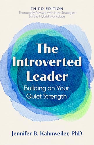 The Introverted Leader, 3rd Edition : Building on Your Quiet Strength