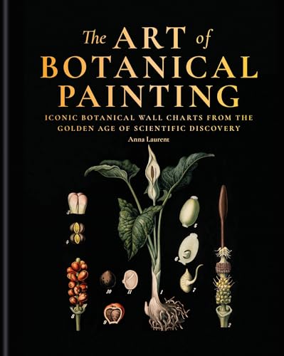 The Art of Botanical Painting : Iconic botanical wall charts from the golden age of scientific discovery