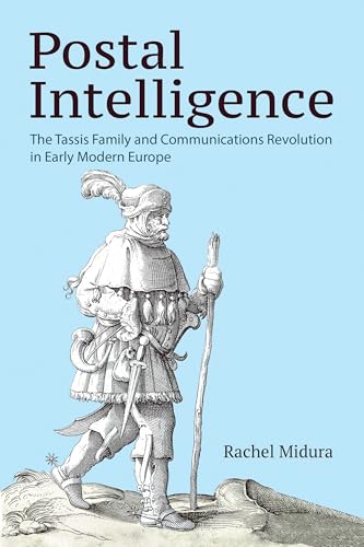 Postal Intelligence : The Tassis Family and Communications Revolution in Early Modern Europe