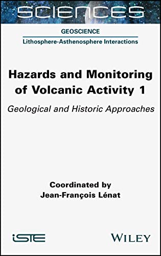 Hazards and Monitoring of Volcanic Activity 1 : Geological and Historic Approaches