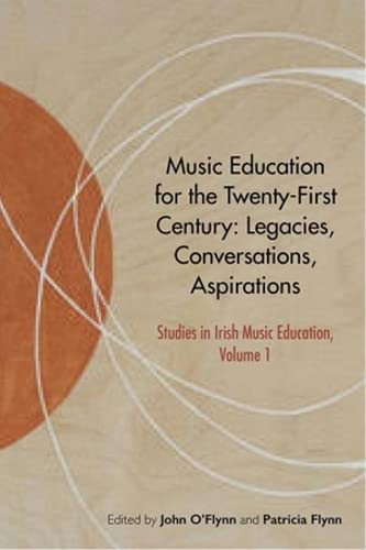 Music Education for the Twenty-First Century : Legacies, Conversations, Aspirations : 1