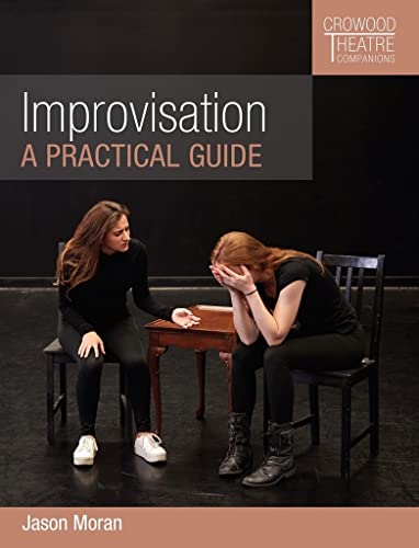 Improvisation: A Practical Guide (Crowood Theatre Companions)