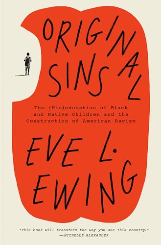 Original Sins : The (Mis)education of Black and Native Children and the Construction of American Racism