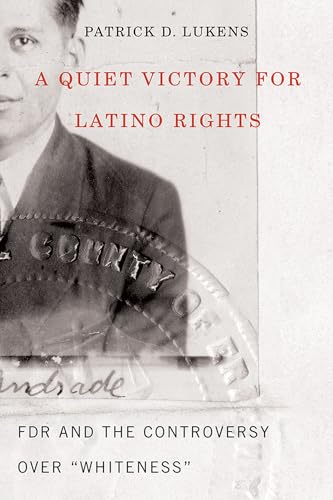 A Quiet Victory for Latino Rights : FDR and the Controversy Over ""Whiteness