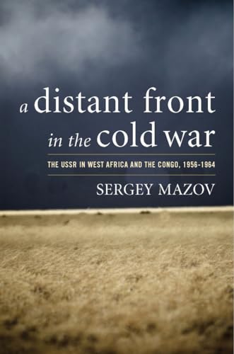 A Distant Front in the Cold War: The USSR in West Africa and the Congo