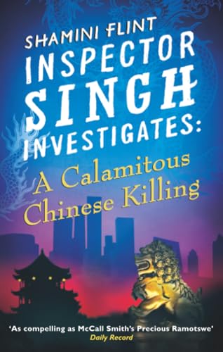 Inspector Singh Investigates: A Calamitous Chinese Killing: Number 6 in series