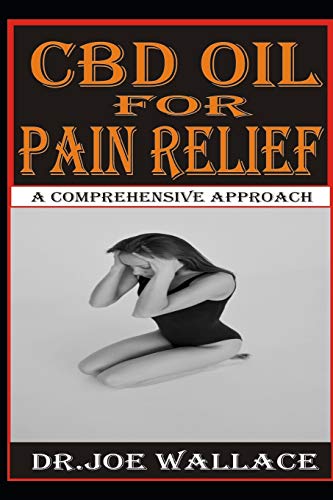 CBD Oil for Pain Relief: A Comprehensive Approach