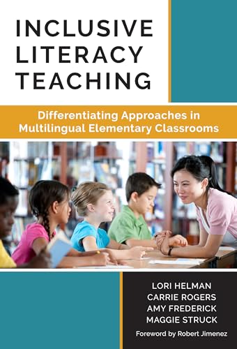 Inclusive Literacy Teaching : Differentiating Approaches in Multilingual Elementary Classrooms