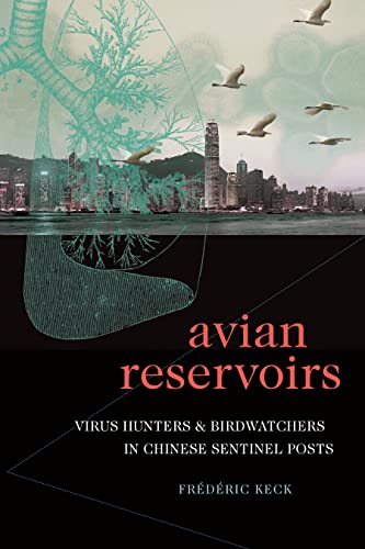 Avian Reservoirs: Virus Hunters and Birdwatchers in Chinese Sentinel Posts