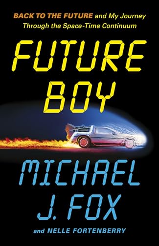 Future Boy : Back to the Future and My Journey through the Space-Time Continuum