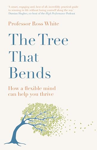 The Tree that Bends : How a flexible mind can help you thrive