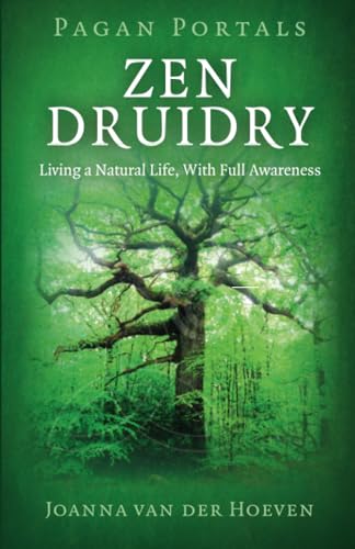 Pagan Portals - Zen Druidry: Living a Natural Life