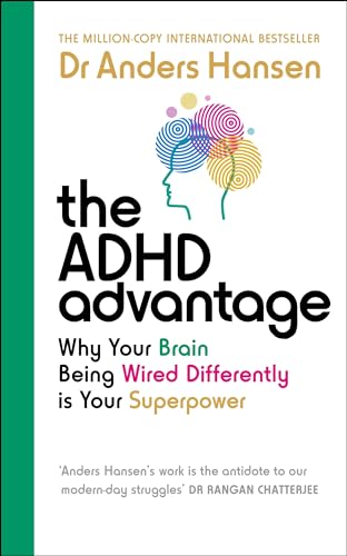 The ADHD Advantage : Why Your Brain Being Wired Differently is Your Superpower